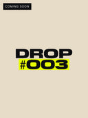 Drop #003 (Coming Soon)